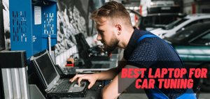 Best Laptop for Car Tuning
